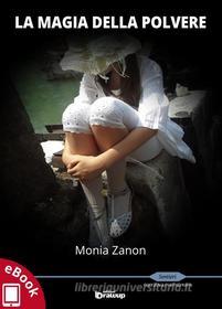 Ebook La magia della polvere di Monia Zanon edito da Edizioni DrawUp