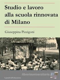 Ebook Studio e lavoro alla scuola rinnovata di Milano di Giuseppina Pizzigoni edito da KKIEN Publ. Int.