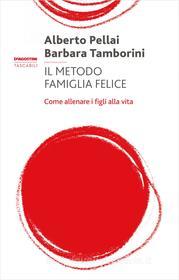 Ebook Il metodo famiglia felice di Alberto Pellai, Barbara Tamborini edito da De Agostini