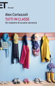 Ebook Tutti in classe di Corlazzoli Alex edito da Einaudi