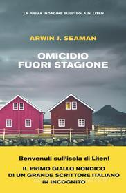 Ebook Omicidio fuori stagione di Seaman Arwin J. edito da Piemme