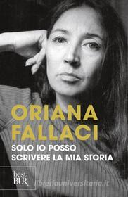 Ebook Solo io posso scrivere la mia storia di Fallaci Oriana edito da BUR