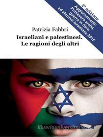 Ebook Israeliani e palestinesi. Le ragioni degli altri di Patrizia Fabbri edito da Youcanprint