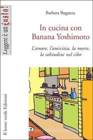 Ebook In cucina con Banana Yoshimoto di Barbara Buganza edito da Il Leone Verde Edizioni