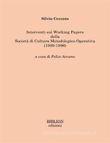 Ebook Interventi sui Working Papers della Società di Cultura Metodologico-Operativa (1989-1996) di Silvio Ceccato edito da Biblion Edizioni