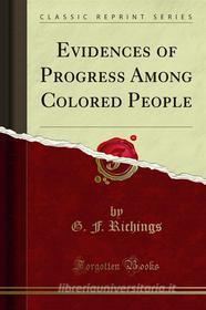 Ebook Evidences of Progress Among Colored People di G. F. Richings edito da Forgotten Books