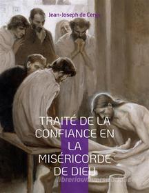 Ebook Traité de la Confiance en la Miséricorde de Dieu di Jean-Joseph Languet de Cergy edito da Books on Demand