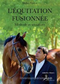 Ebook L’Équitation fusionnée di Didier Viricel edito da La Vallée Heureuse