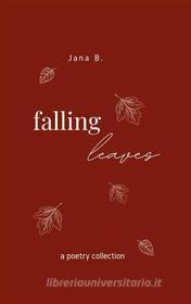Ebook Falling Leaves di Jana B. edito da Books on Demand