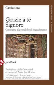 Ebook Grazie a te Signore di Flavio Magno Aurelio Cassiodoro edito da Jaca Book