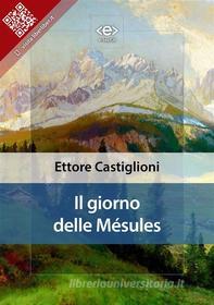 Ebook Il giorno delle Mésules di Ettore Castiglioni edito da E-text
