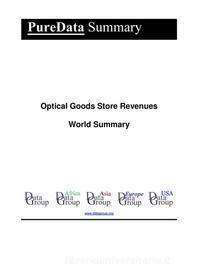 Ebook Optical Goods Store Revenues World Summary di Editorial DataGroup edito da DataGroup / Data Institute