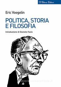 Ebook Politica, storia e filosofia di Eric Voegelin edito da D&apos;Ettoris Editori