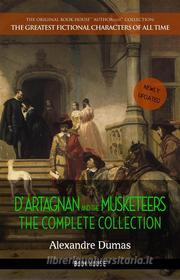 Ebook D'Artagnan and the Musketeers: The Complete Collection di Alexandre Dumas edito da Book House Publishing