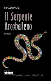 Ebook Il Serpente Arcobaleno di Niccolò Paggi edito da Booksprint
