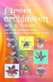 Ebook Groei orchideeën bij u thuis. di Willem Schouten edito da Bruno Del Medico