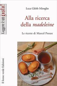 Ebook Alla ricerca della madeleine di Luca Glebb Miroglio edito da Il Leone Verde Edizioni
