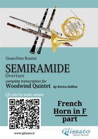Ebook French Horn in F part of "Semiramide" overture for Woodwind Quintet di Gioacchino Rossini, a cura di Enrico Zullino edito da Glissato Edizioni Musicali