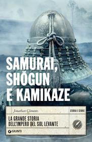 Ebook Samurai, sh?gun e kamikaze di Clements Jonathan edito da Giunti