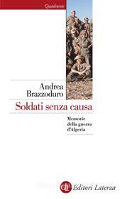 Ebook Soldati senza causa di Andrea Brazzoduro edito da Editori Laterza