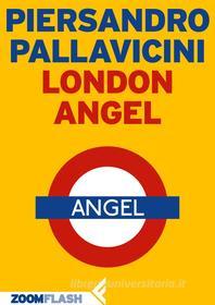 Ebook London Angel di Piersandro Pallavicini edito da Zoom Feltrinelli