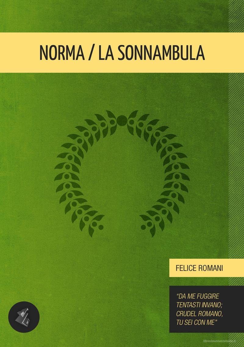 Ebook Norma/La Sonnambula di Romani Felice edito da Delirium Edizioni