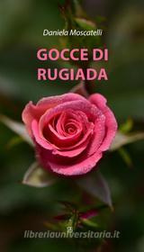 Ebook Gocce di rugiada di Daniela Moscatelli edito da Edizioni Sette Città