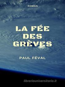 Ebook La Fée des grèves di Paul Féval edito da Books on Demand