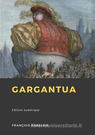Ebook Gargantua di François Rabelais edito da Librofilio