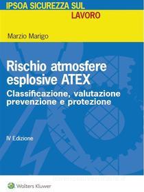 Ebook Rischio atmosfere esplosive Atex di Marzio Marigo edito da Wolters Kluwer Italia