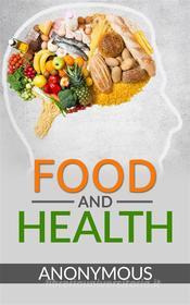 Ebook Food and Health di Anonymous, anonymous edito da anna ruggieri