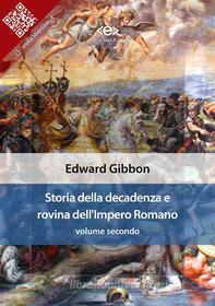 Ebook Storia della decadenza e rovina dell&apos;Impero Romano, volume 2 di Edward Gibbon edito da E-text