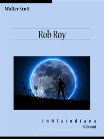 Libro Ebook Rob Roy di Walter Scott di Infilaindiana Edizioni