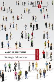 Ebook Sociologia della cultura di Mario de Benedittis edito da Editori Laterza