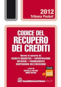 Ebook Codice del recupero dei crediti di Pastore Raffaella, Grasso Mirko edito da Casa Editrice La Tribuna
