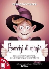 Ebook Esercizi di magia di Enrico Falconcini edito da Edizioni DrawUp