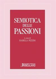 Ebook Semiotica delle passioni di Isabella Pezzini edito da Società Editrice Esculapio