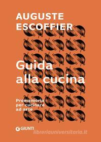 Ebook Guida alla cucina di Escoffier Auguste edito da Giunti