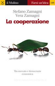 Ebook La cooperazione di Stefano Zamagni, Vera Zamagni edito da Società editrice il Mulino, Spa