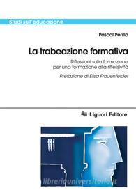 Ebook La trabeazione formativa di Pascal Perillo, Elisa Frauenfelder edito da Liguori Editore