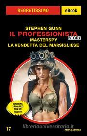 Ebook Il Professionista Story: Masterspy - La vendetta del Marsigliese (Segretissimo) di Gunn Stephen edito da Mondadori