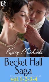Ebook Becket Hall Saga vol.1-2-3-4 (eLit) di Kasey Michaels edito da HarperCollins Italia