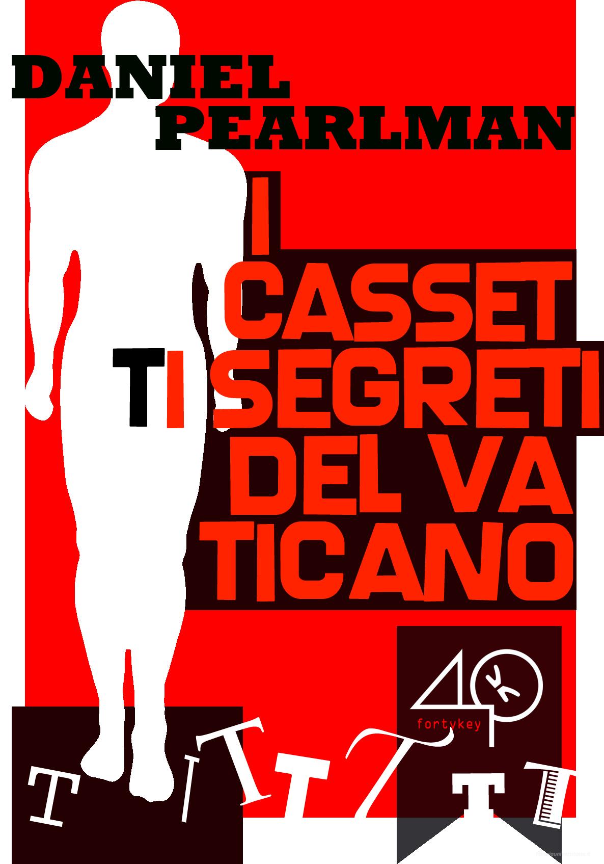 Ebook I cassetti segreti del Vaticano di Pearlman Daniel edito da 40K