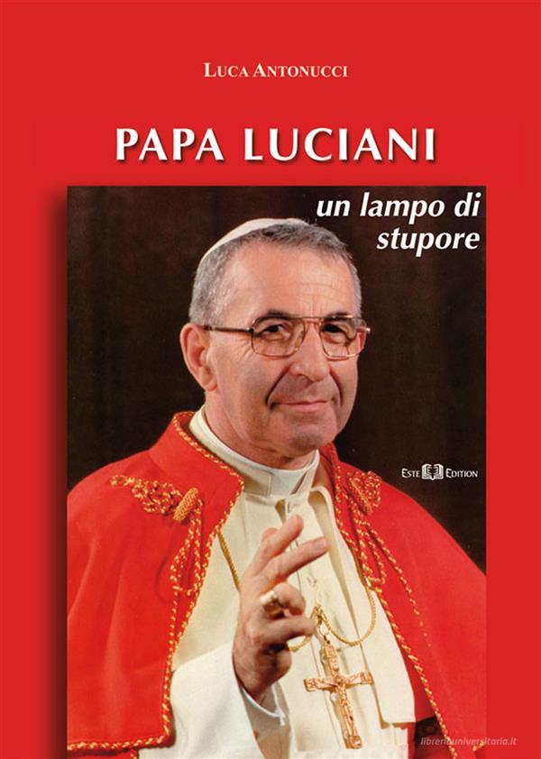 Ebook Papa Luciani di Luca Antonucci edito da Este Edition