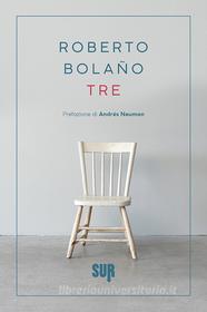 Ebook Tre di Bolaño Roberto edito da SUR