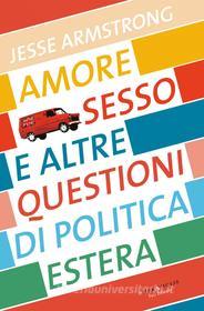 Ebook Amore, sesso e altre questioni di politica estera di Jesse Armstrong edito da Fazi Editore