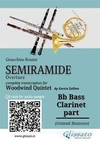 Ebook Bb Bass Clarinet (instead Bassoon) part of "Semiramide" overture for Woodwind Quintet di Gioacchino Rossini, a cura di Enrico Zullino edito da Glissato Edizioni Musicali