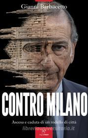 Ebook Contro Milano di Gianni Barbacetto edito da Paper First