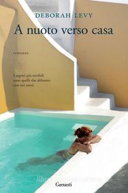 Ebook A nuoto verso casa di Deborah Levy edito da Garzanti