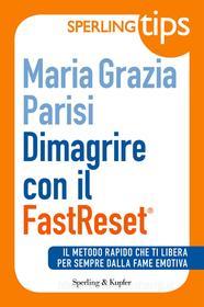 Ebook Dimagrire con il FastReset® - Sperling Tips di Parisi Maria Grazia edito da Sperling & Kupfer